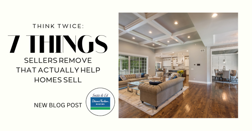 Think Twice: 7 Things Sellers Remove That Actually Help Homes Sell